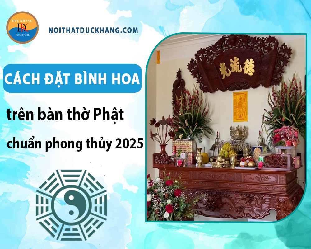 Cách đặt bình hoa trên bàn thờ Phật chuẩn phong thủy 2025