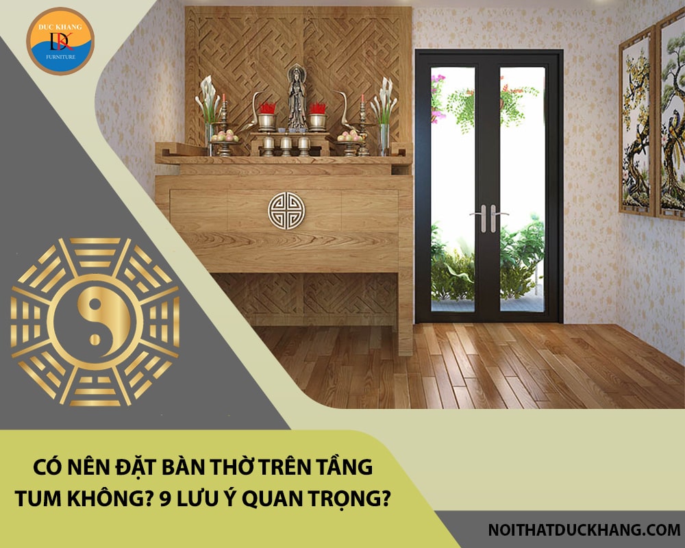 Có nên đặt bàn thờ trên tầng tum không? 9 lưu ý quan trọng? Có nên đặt bàn thờ trên tầng tum không? 9 lưu ý quan trọng?