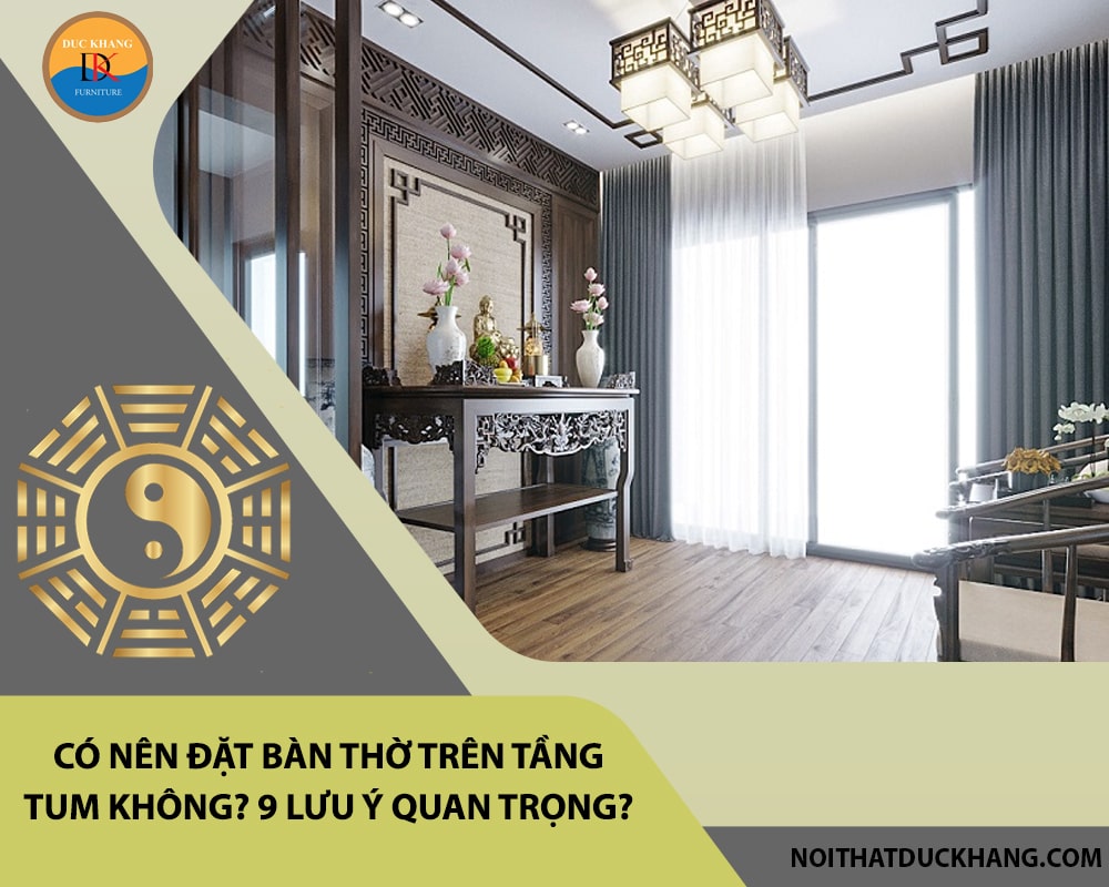 Có nên đặt bàn thờ trên tầng tum không? 9 lưu ý quan trọng?