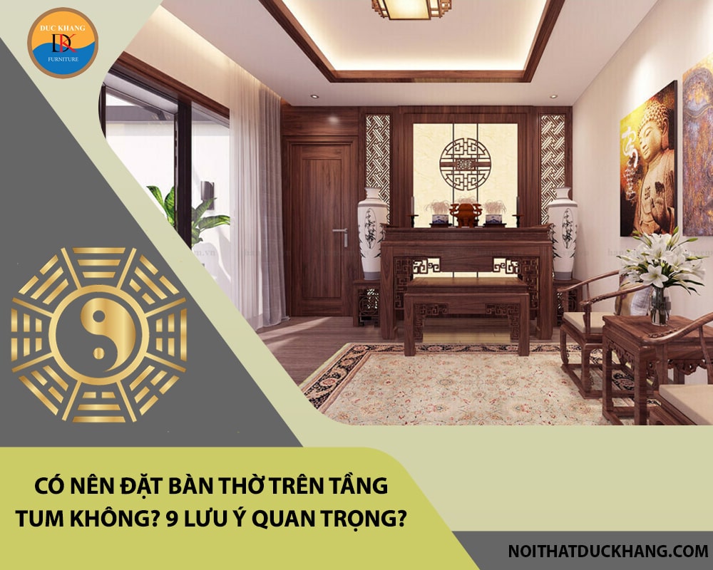 Có nên đặt bàn thờ trên tầng tum không? 9 lưu ý quan trọng? Có nên đặt bàn thờ trên tầng tum không? 9 lưu ý quan trọng?