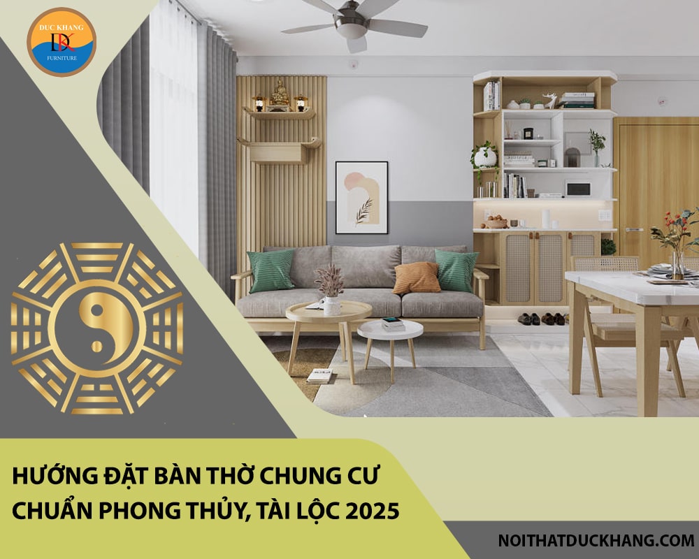 Hướng đặt bàn thờ chung cư chuẩn phong thủy, tài lộc 2025
