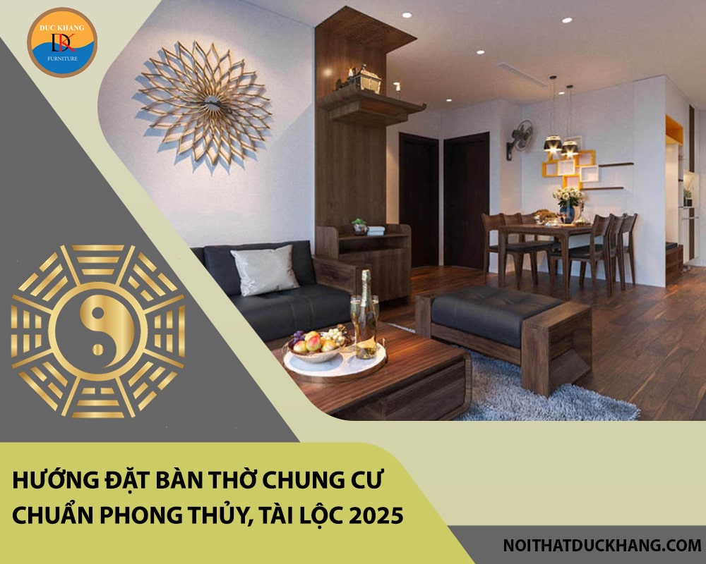 Hướng đặt bàn thờ chung cư chuẩn phong thủy, tài lộc 2025