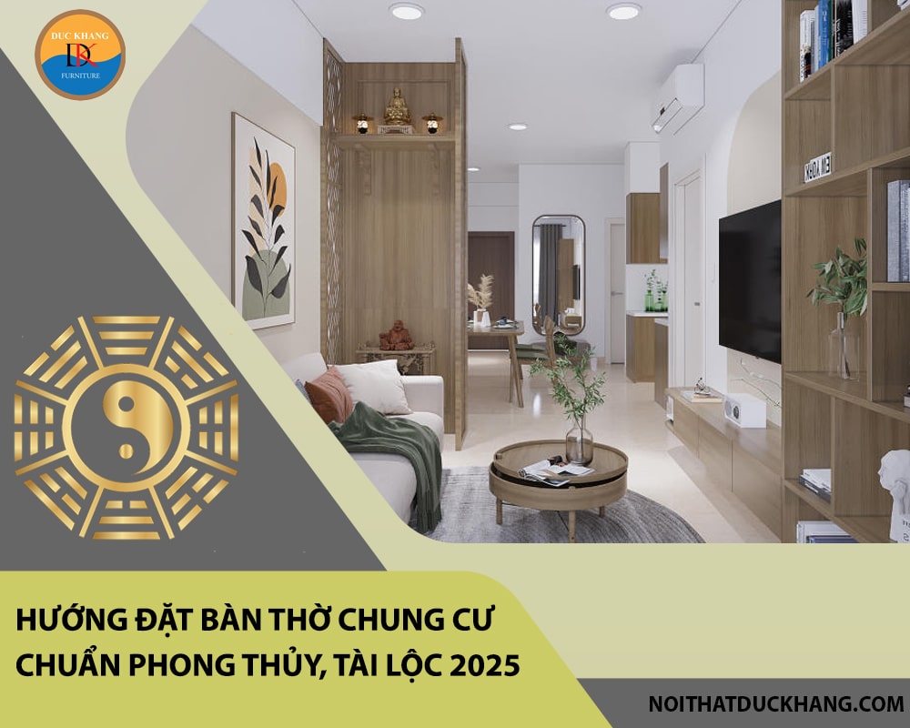 Hướng đặt bàn thờ chung cư chuẩn phong thủy, tài lộc 2025