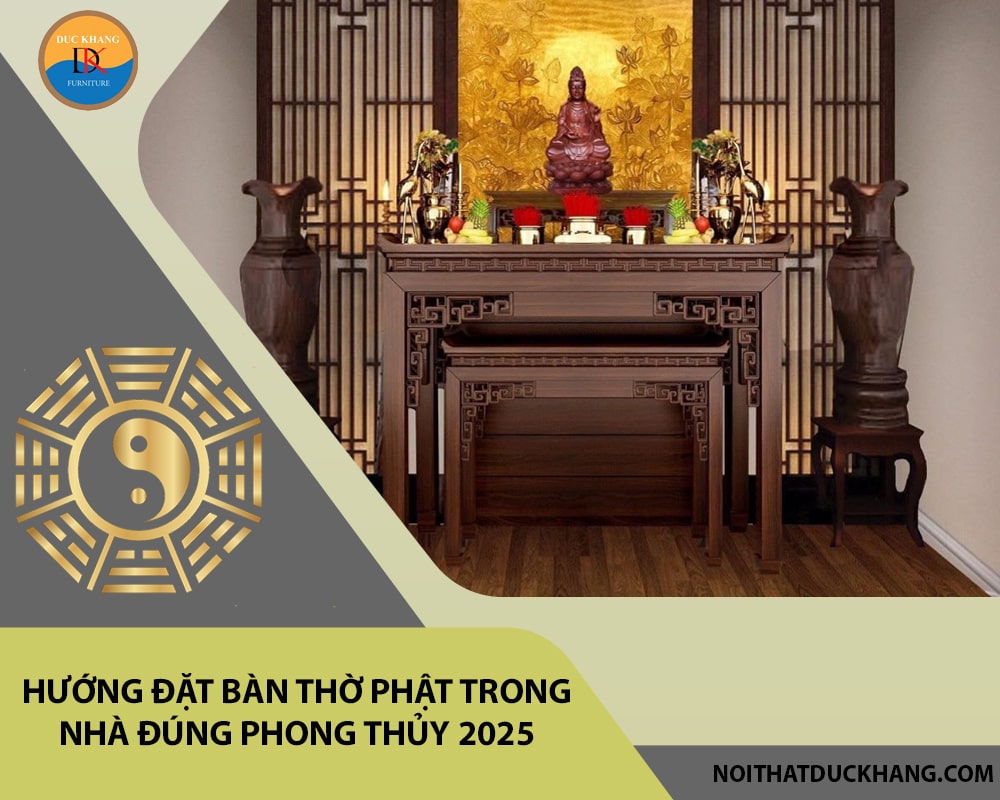 Hướng đặt bàn thờ Phật trong nhà đúng phong thủy 2025
