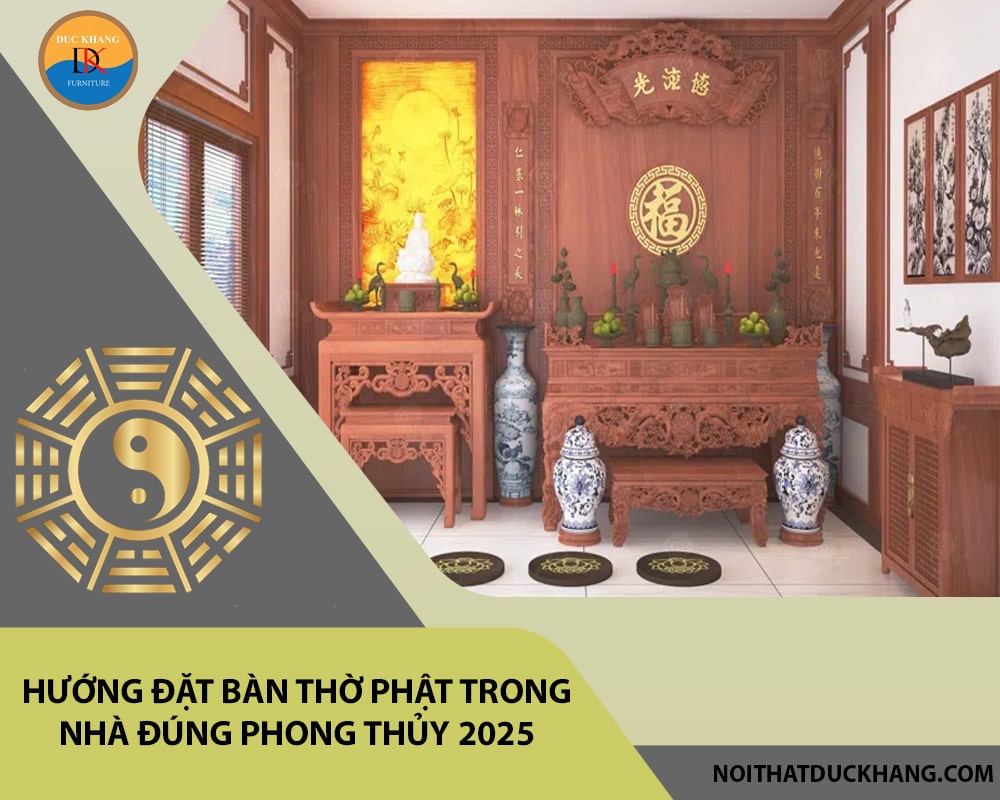 Hướng đặt bàn thờ Phật trong nhà đúng phong thủy 2025