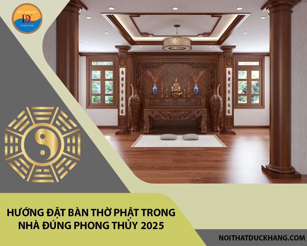 Hướng đặt bàn thờ Phật trong nhà đúng phong thủy 2025