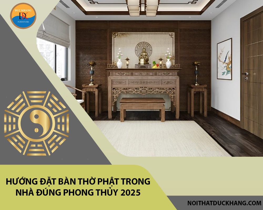 Hướng đặt bàn thờ Phật trong nhà đúng phong thủy 2025