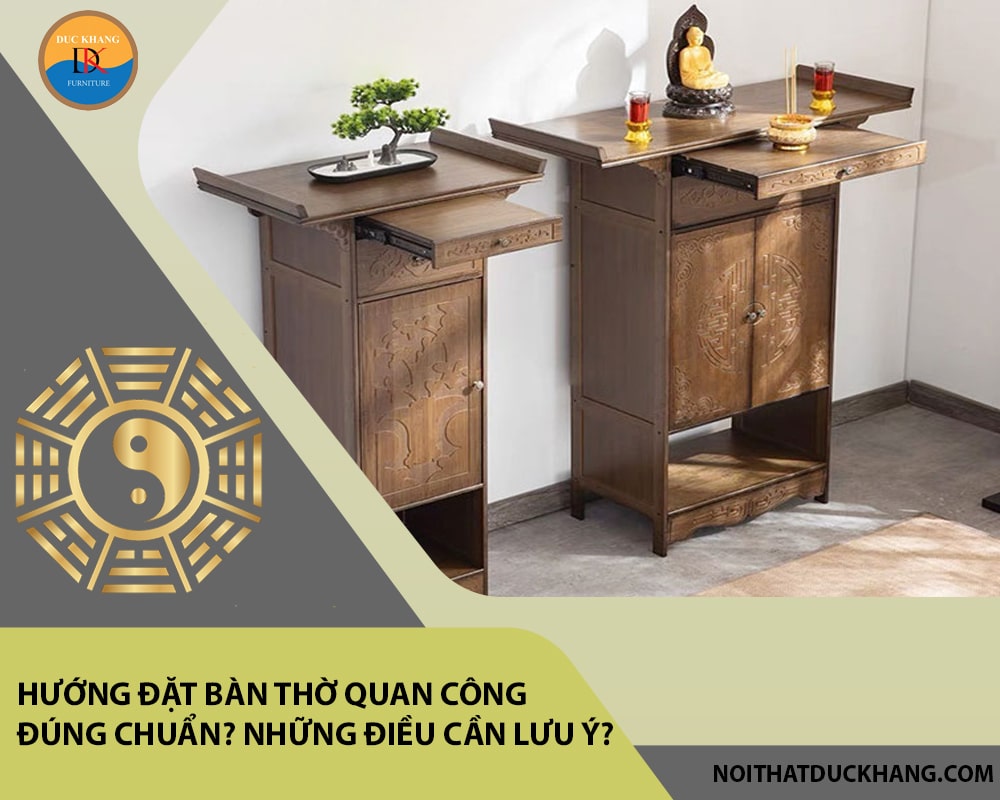 Hướng đặt bàn thờ quan công đúng chuẩn? Những điều cần lưu ý?
