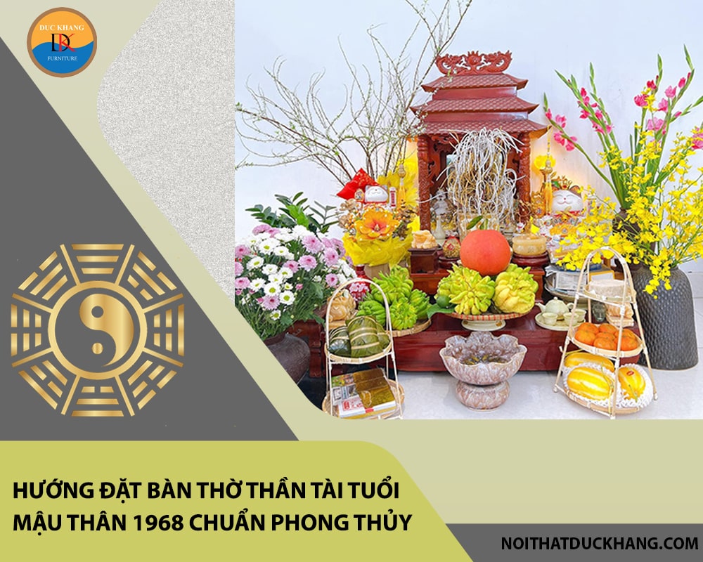 Hướng đặt bàn thờ thần tài tuổi Mậu Thân 1968 chuẩn phong thủy, hút tài lộc?