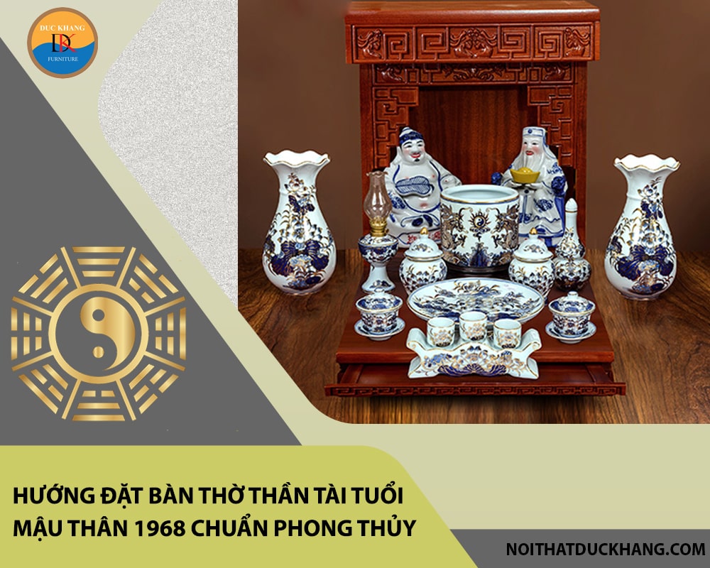 Hướng đặt bàn thờ thần tài tuổi Mậu Thân 1968 chuẩn phong thủy, hút tài lộc?