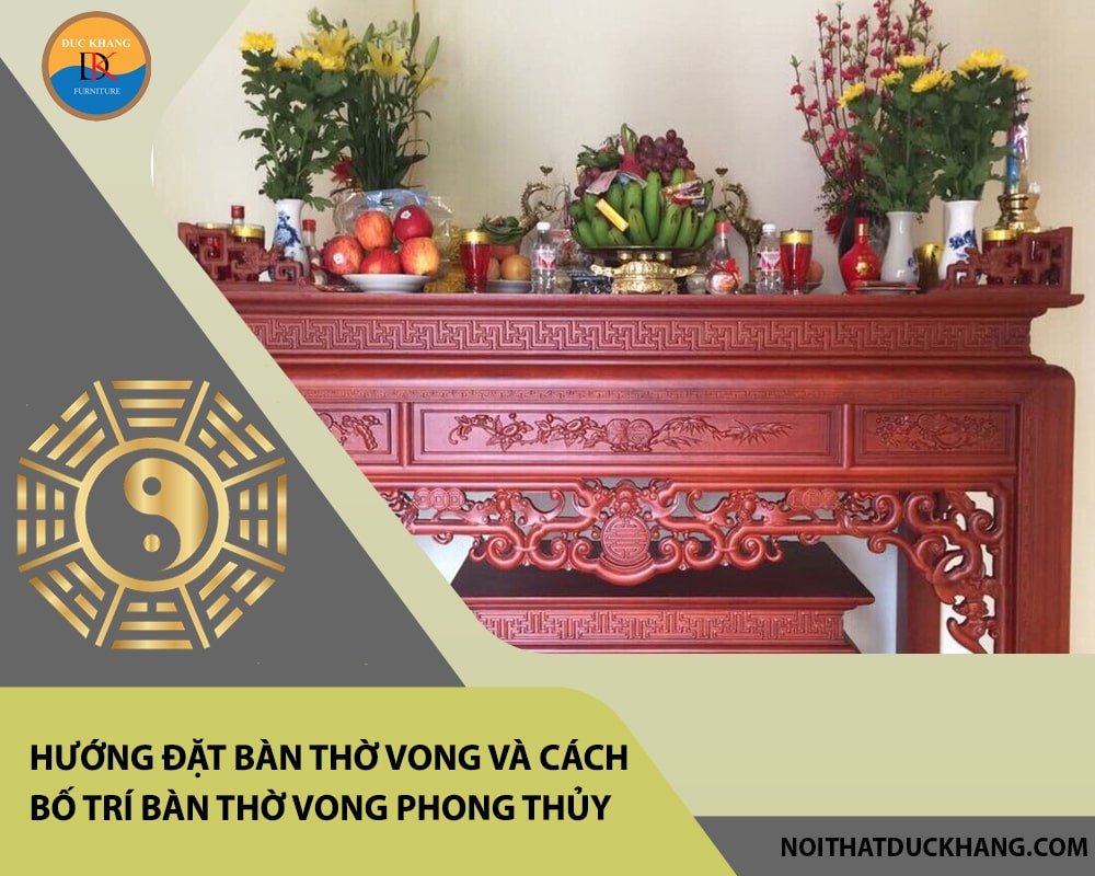 Hướng đặt bàn thờ vong và cách bố trí bàn thờ vong phong thủy