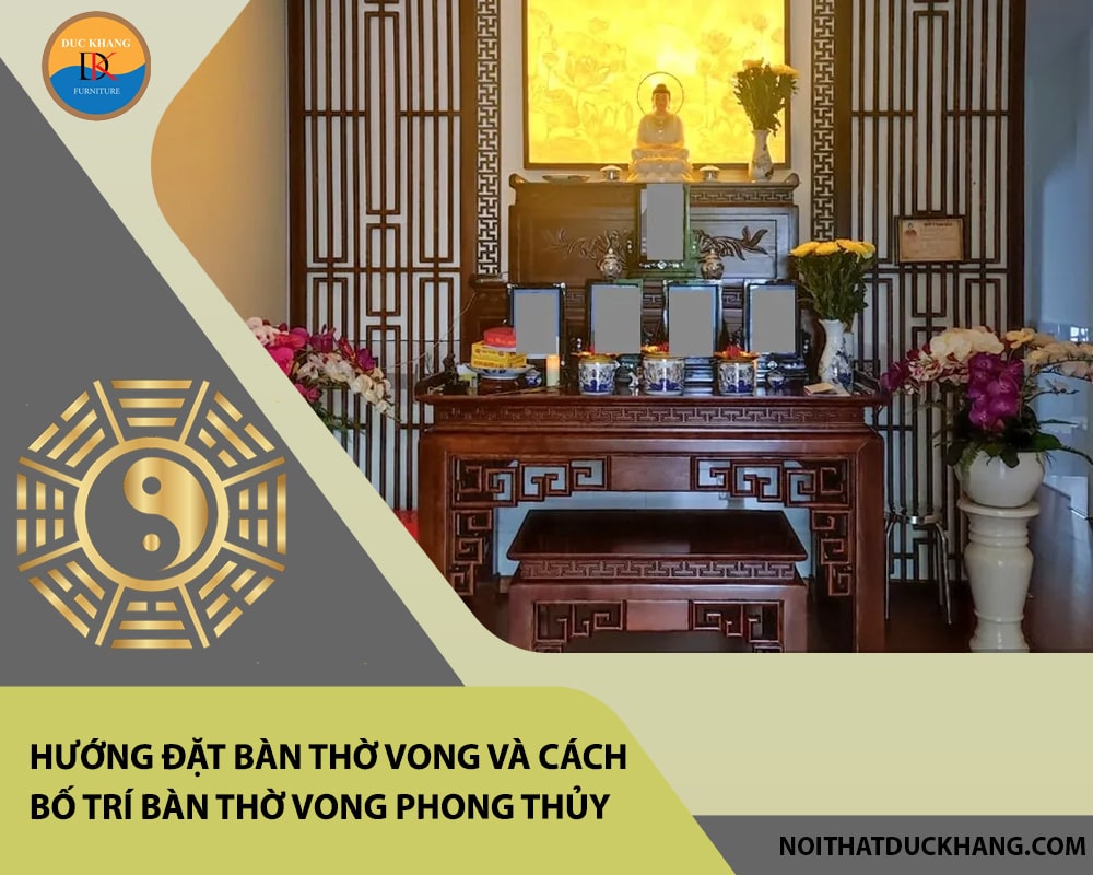 Hướng đặt bàn thờ vong và cách bố trí bàn thờ vong phong thủy