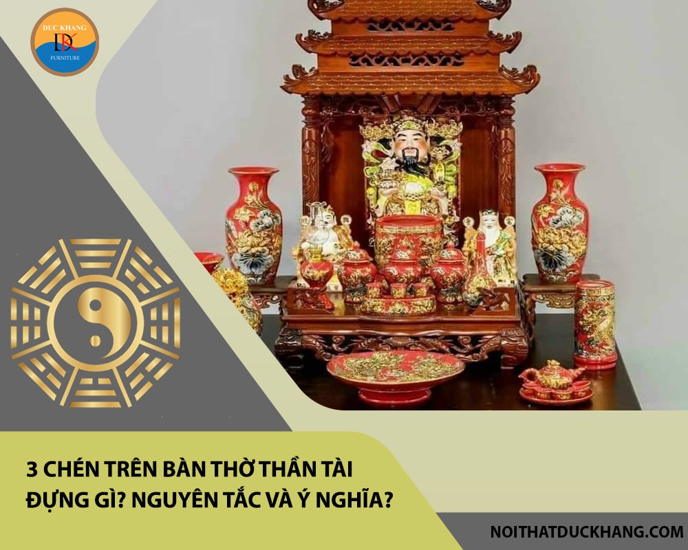 3 chén trên bàn thờ Thần Tài đựng gì? Nguyên tắc và ý nghĩa?
