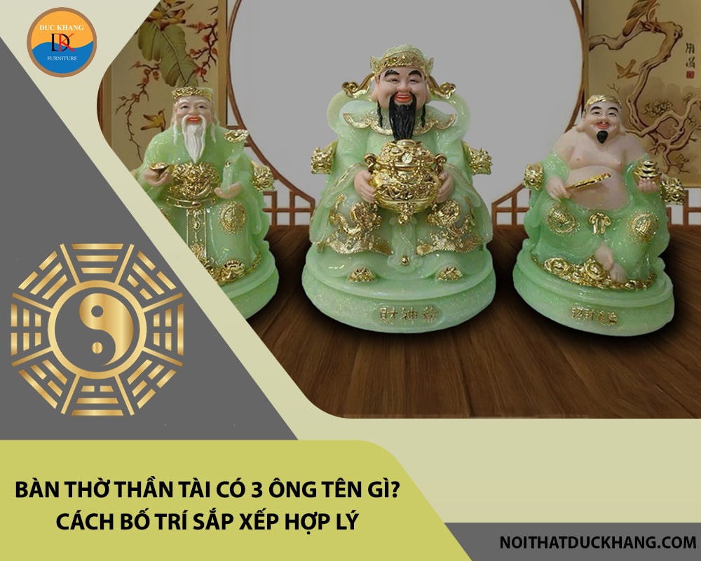 Bàn thờ thần tài có 3 ông tên gì? Cách bố trí sắp xếp hợp lý