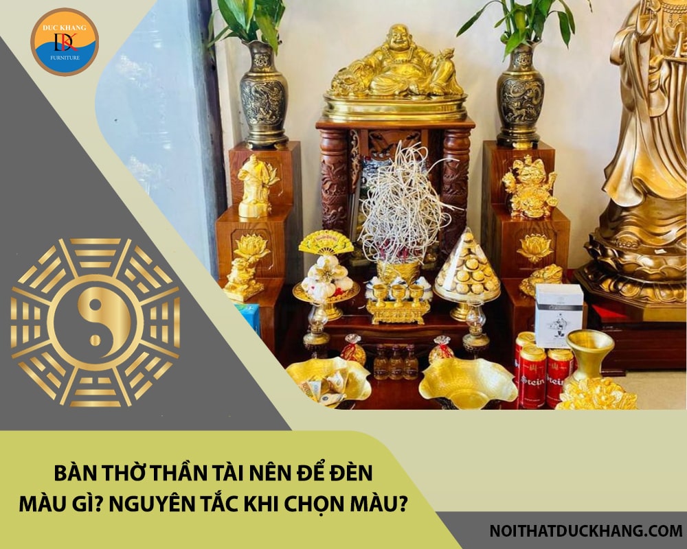 Bàn thờ Thần Tài nên để đèn màu gì? Nguyên tắc khi chọn màu?