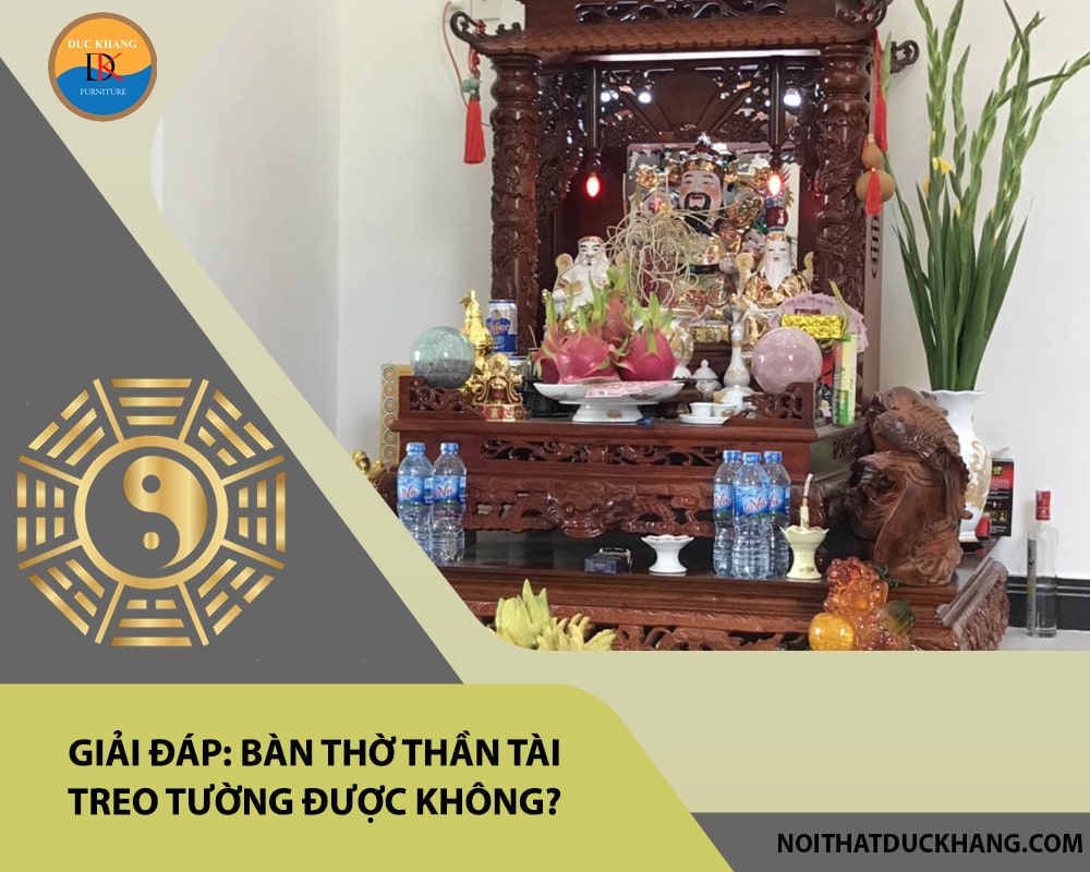 Giải đáp: Bàn thờ thần tài treo tường được không?