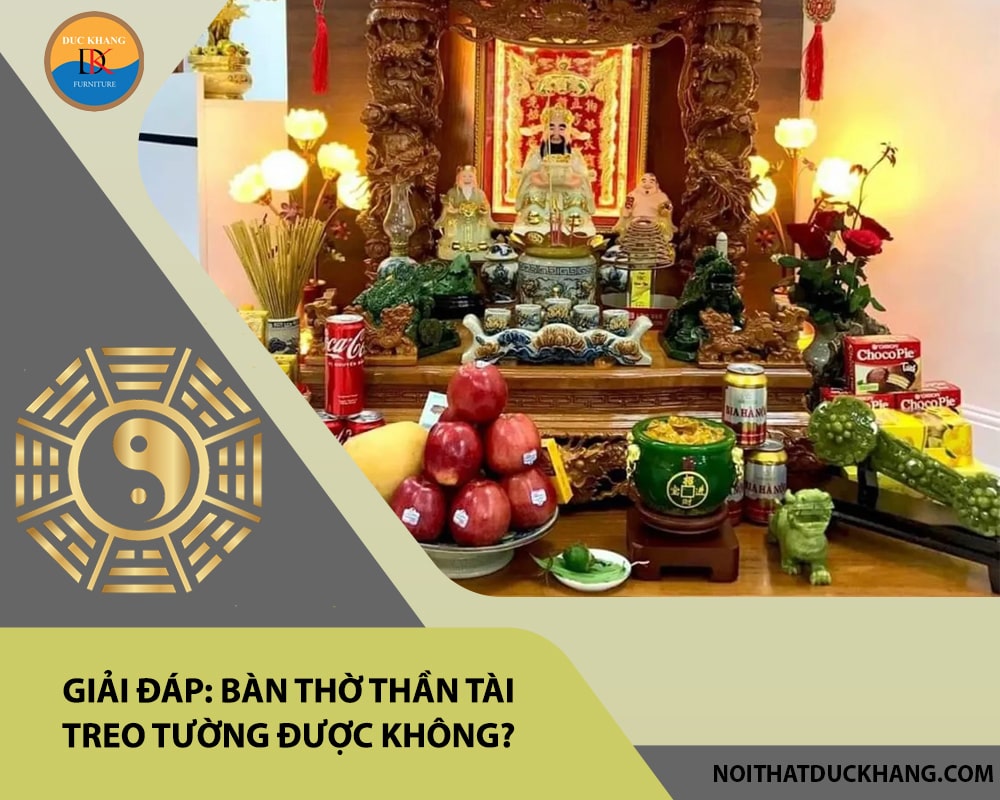 Giải đáp: Bàn thờ thần tài treo tường được không?