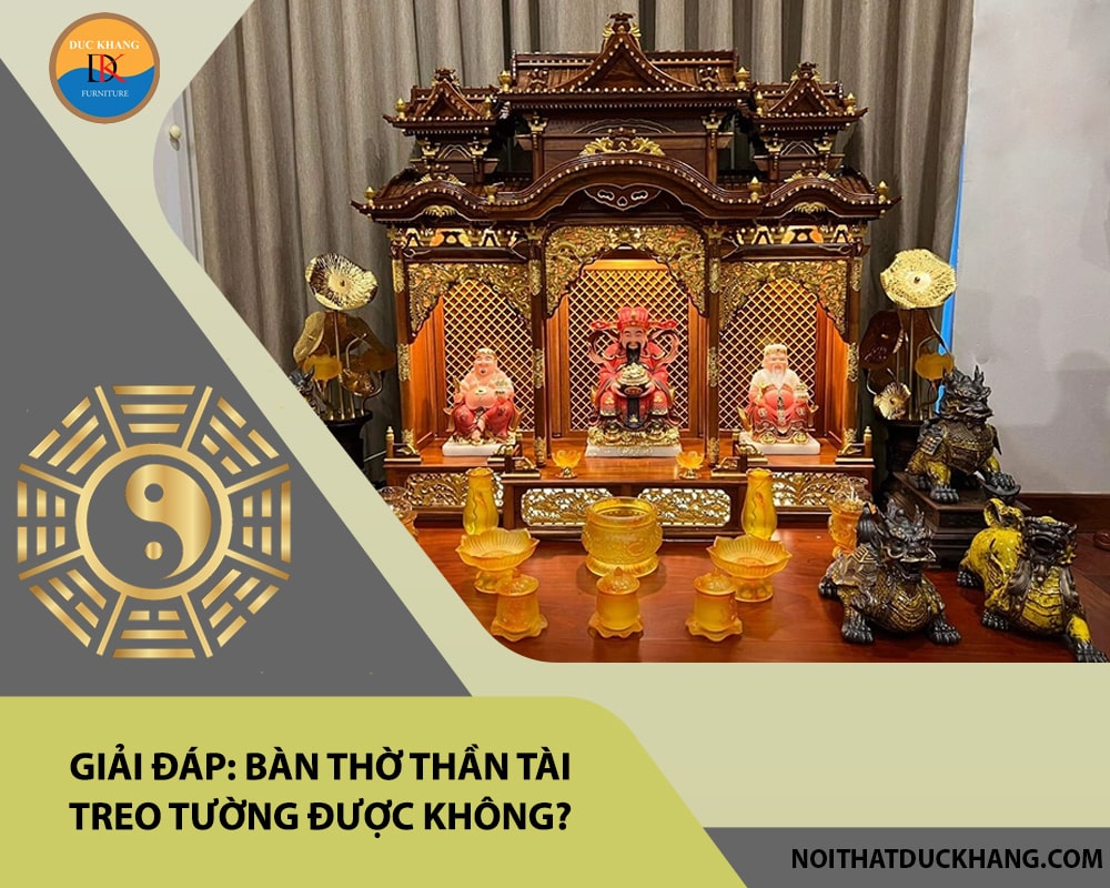 Giải đáp: Bàn thờ thần tài treo tường được không?