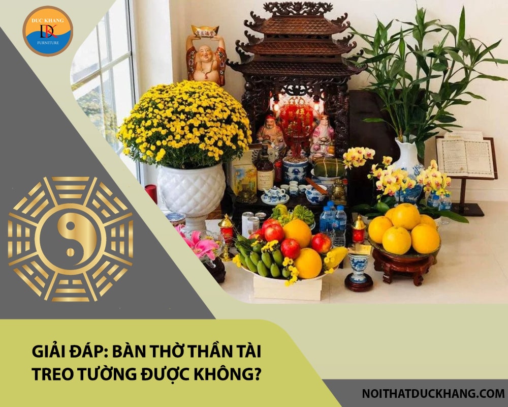 Giải đáp: Bàn thờ thần tài treo tường được không?