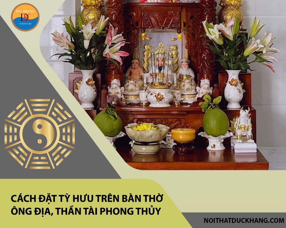 Cách đặt tỳ hưu trên bàn thờ ông địa, thần tài phong thủy Cách đặt tỳ hưu trên bàn thờ ông địa, thần tài phong thủy