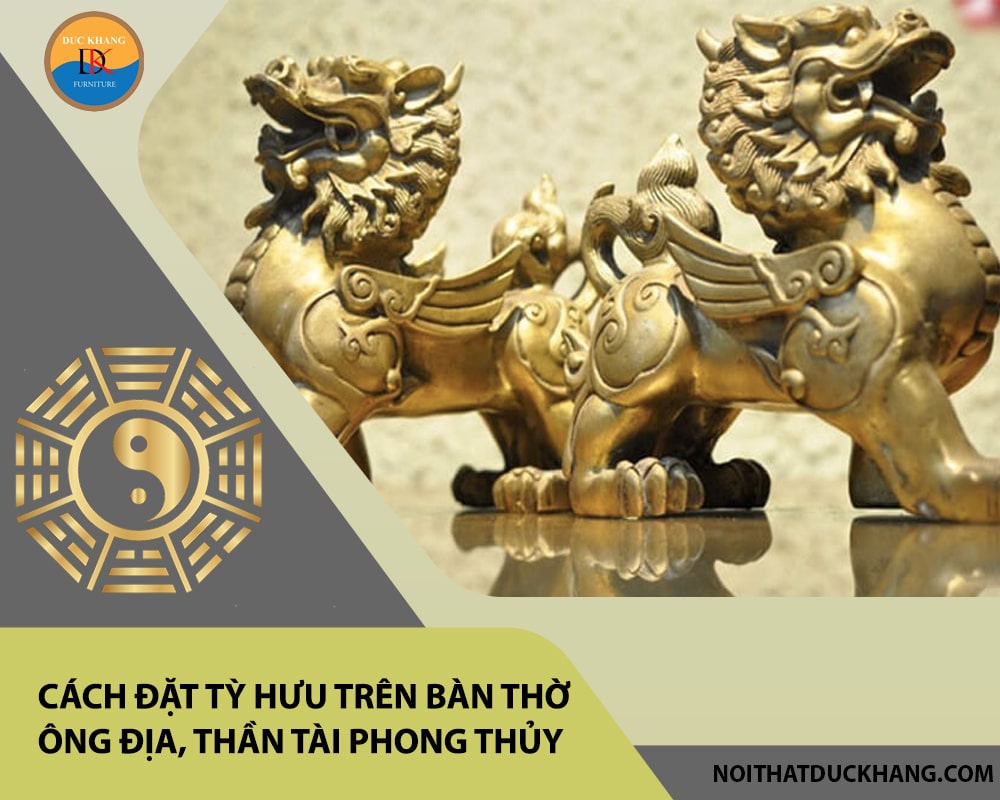 Cách đặt tỳ hưu trên bàn thờ ông địa, thần tài phong thủy Cách đặt tỳ hưu trên bàn thờ ông địa, thần tài phong thủy