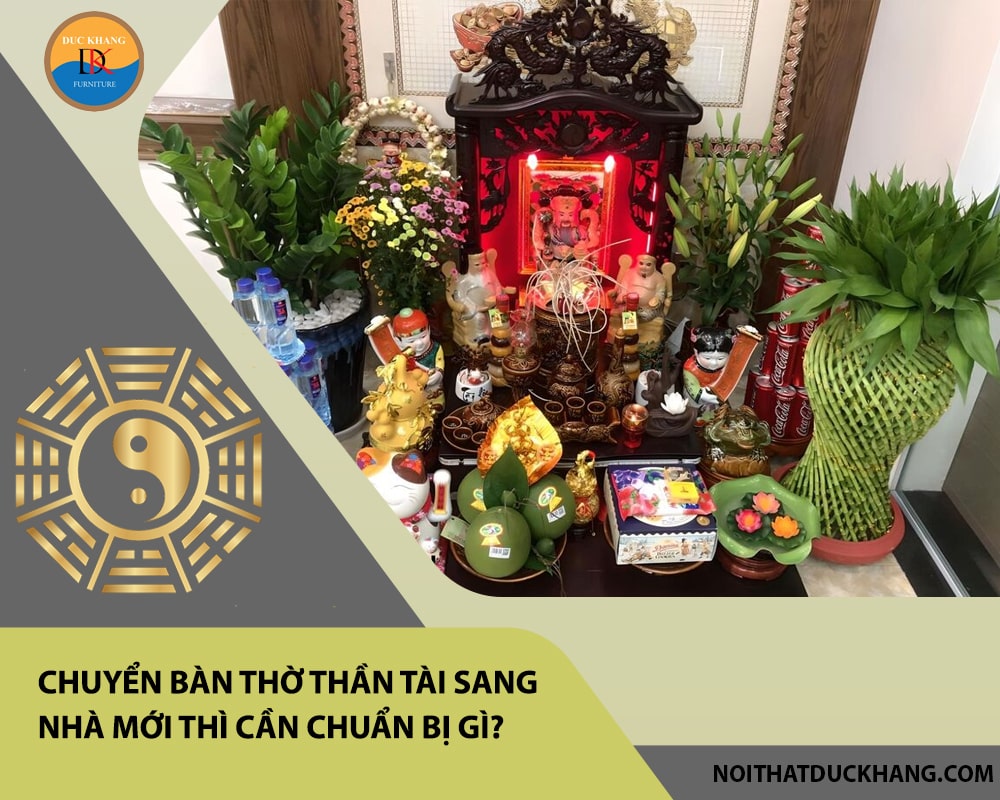Chuyển bàn thờ thần tài sang nhà mới thì cần chuẩn bị gì?