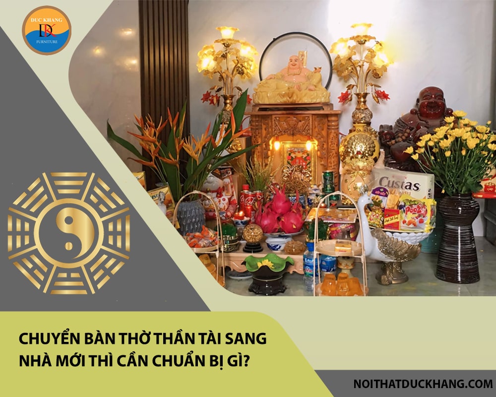 Chuyển bàn thờ thần tài sang nhà mới thì cần chuẩn bị gì?
