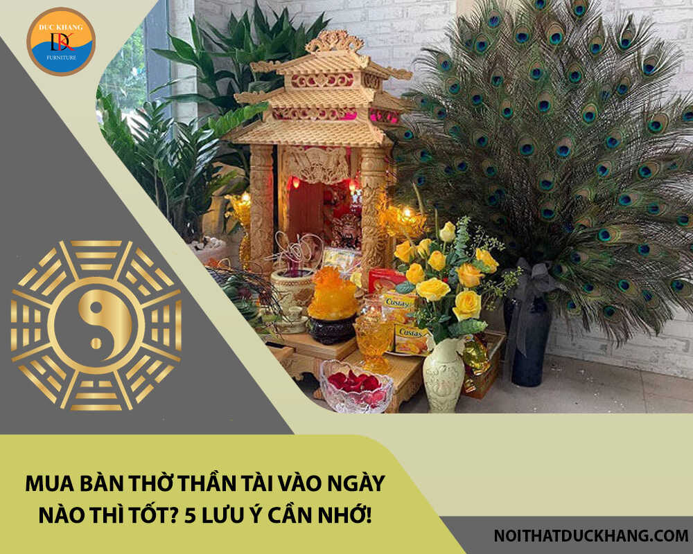 Mua bàn thờ thần tài vào ngày nào thì tốt? 5 lưu ý cần nhớ! Mua bàn thờ thần tài vào ngày nào thì tốt? 5 lưu ý cần nhớ!