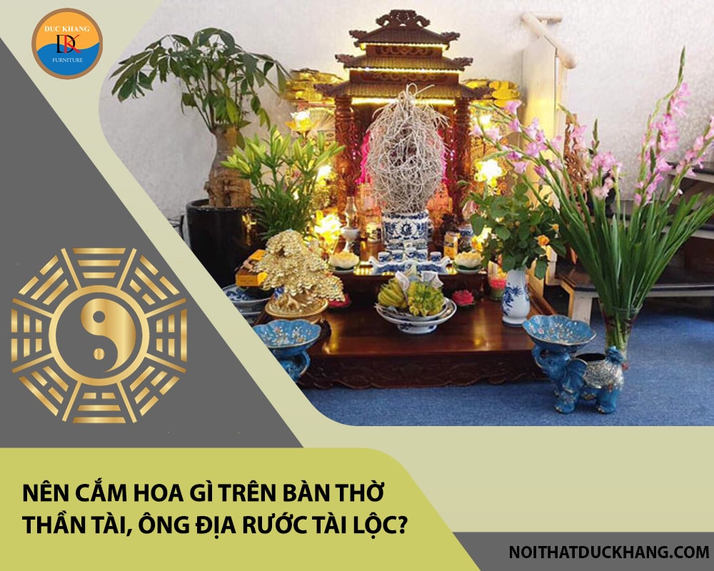 Nên cắm hoa gì trên bàn thờ thần tài, ông địa rước tài lộc? Nên cắm hoa gì trên bàn thờ thần tài, ông địa rước tài lộc?