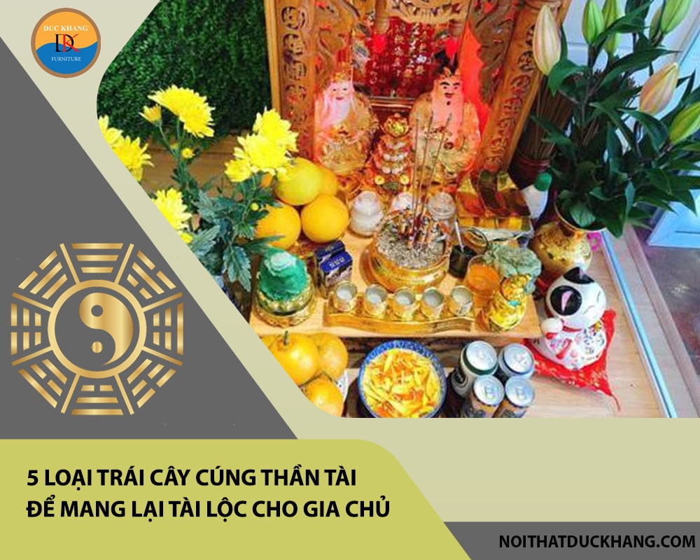 5 loại trái cây cúng Thần Tài để mang lại tài lộc cho gia chủ
