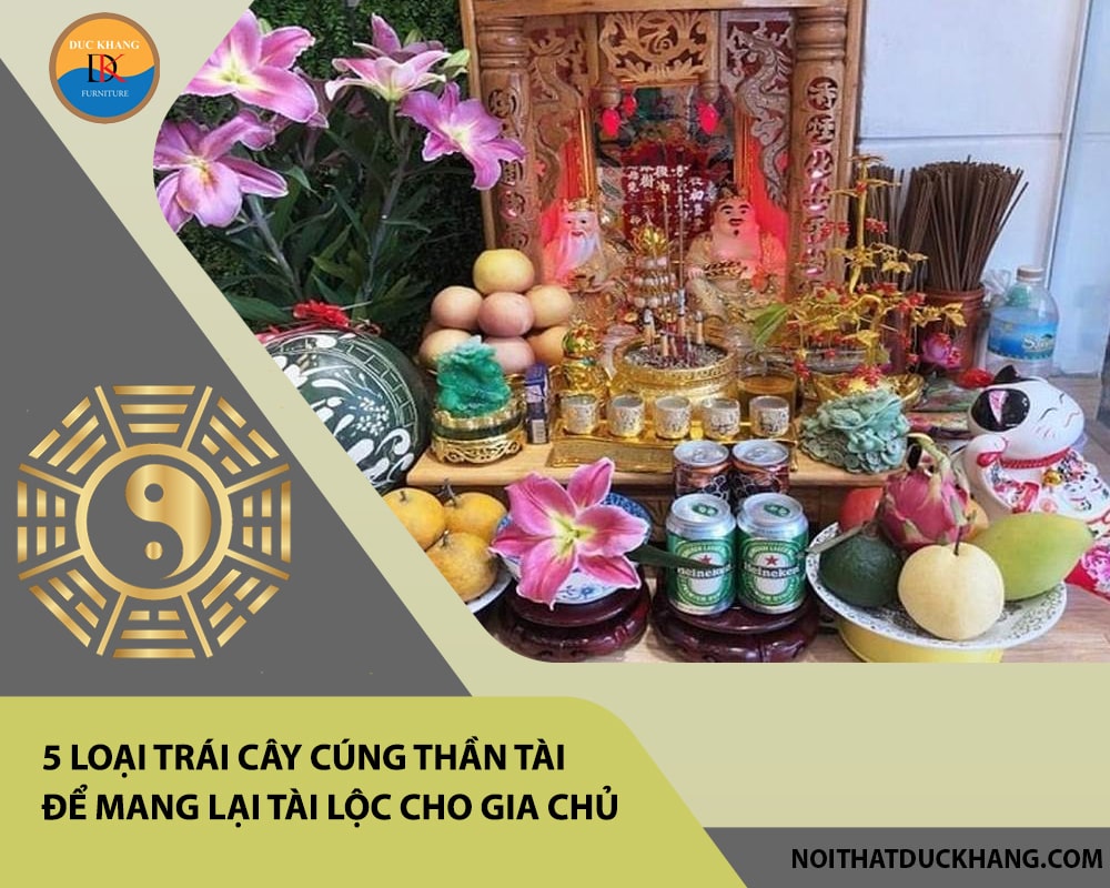5 loại trái cây cúng Thần Tài để mang lại tài lộc cho gia chủ