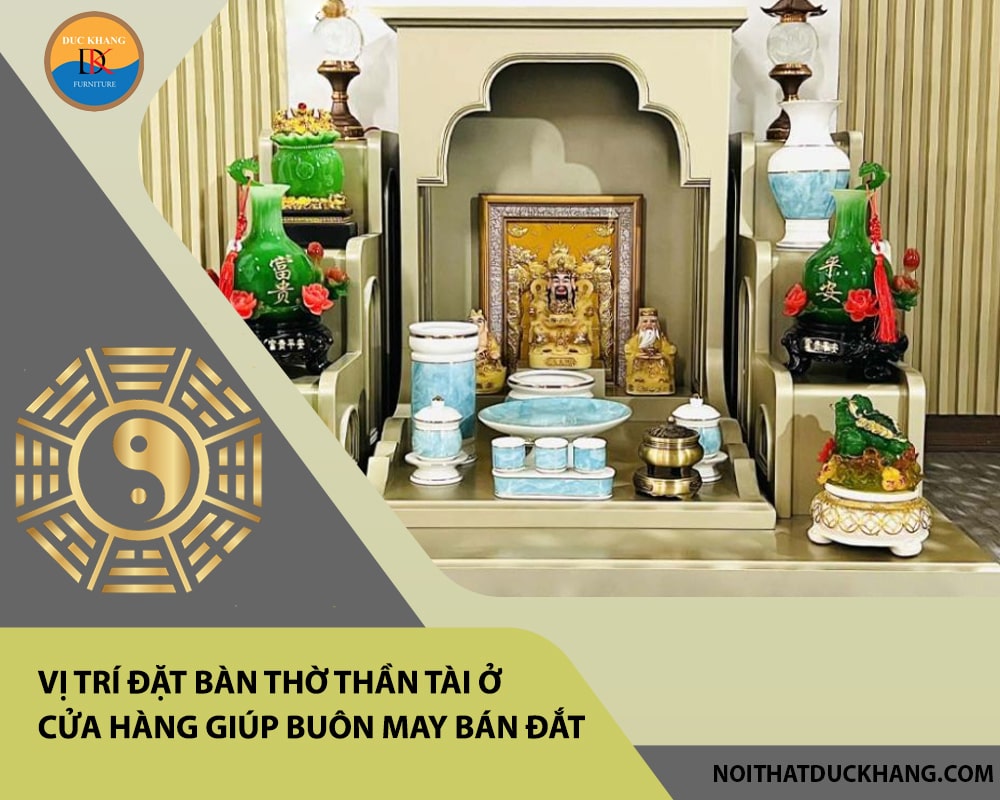 Vị trí đặt bàn thờ Thần Tài ở cửa hàng giúp buôn may bán đắt