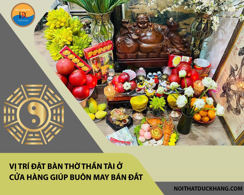 Vị trí đặt bàn thờ Thần Tài ở cửa hàng giúp buôn may bán đắt