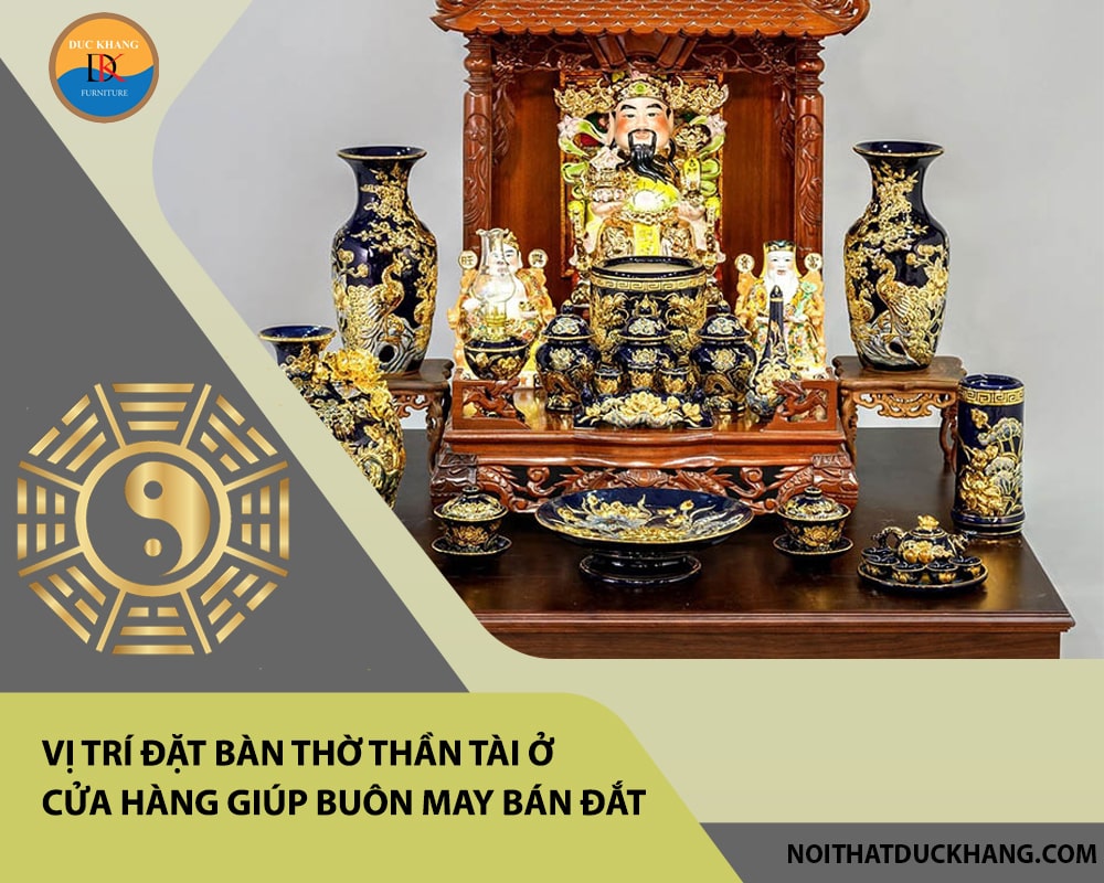 Vị trí đặt bàn thờ Thần Tài ở cửa hàng giúp buôn may bán đắt
