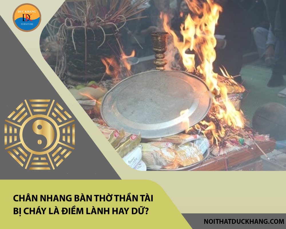 Chân nhang bàn thờ thần tài bị cháy là điềm lành hay dữ?
