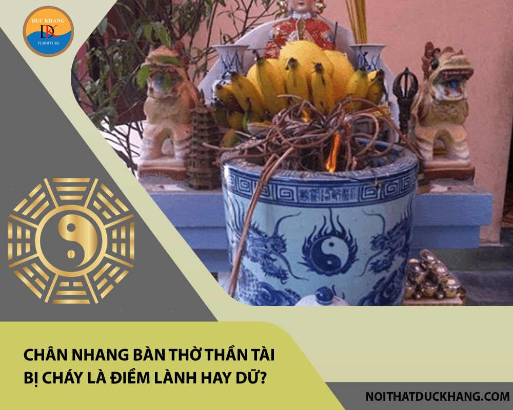 Chân nhang bàn thờ thần tài bị cháy là điềm lành hay dữ?