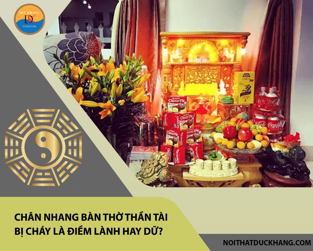 Chân nhang bàn thờ thần tài bị cháy là điềm lành hay dữ?