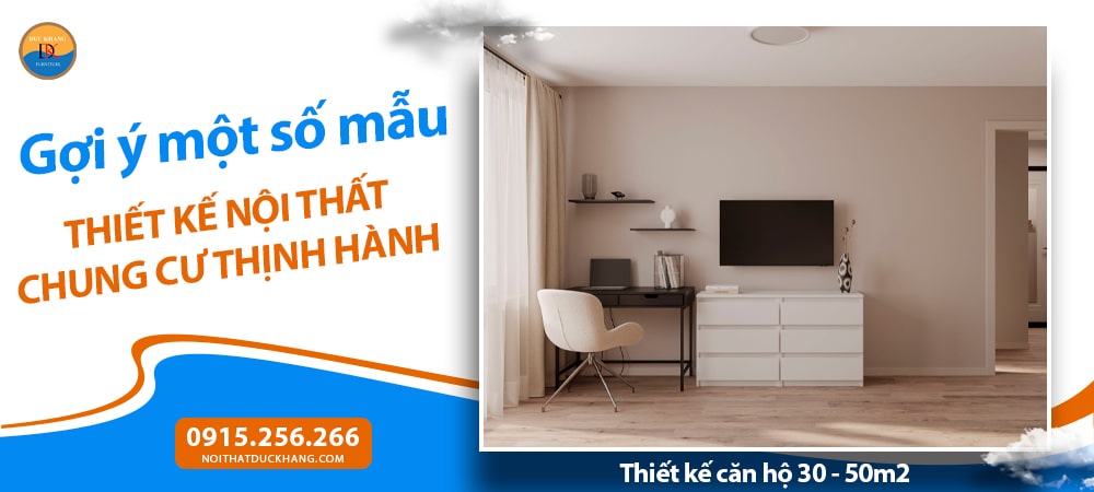 Thiết kế căn hộ 30 - 50m2