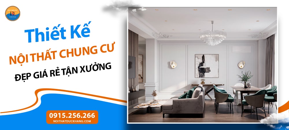 Thiết Kế Nội Thất Chung Cư Đẹp Giá Rẻ Tận Xưởng