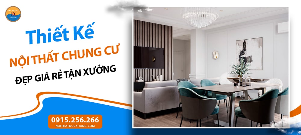 Thiết Kế Nội Thất Chung Cư Đẹp Giá Rẻ Tận Xưởng