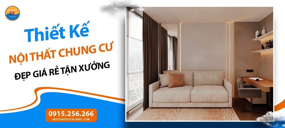 Thiết Kế Nội Thất Chung Cư Đẹp Giá Rẻ Tận Xưởng