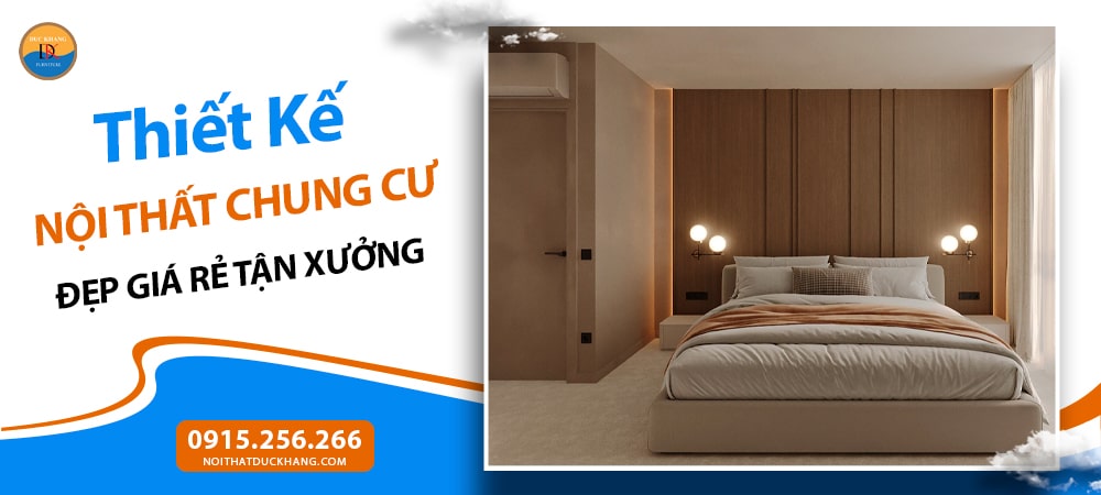 Thiết Kế Nội Thất Chung Cư Đẹp Giá Rẻ Tận Xưởng