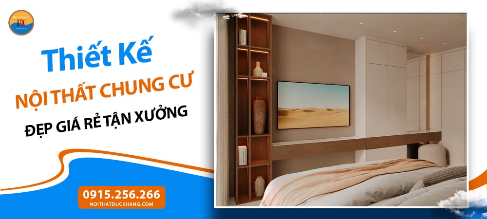 Thiết Kế Nội Thất Chung Cư Đẹp Giá Rẻ Tận Xưởng