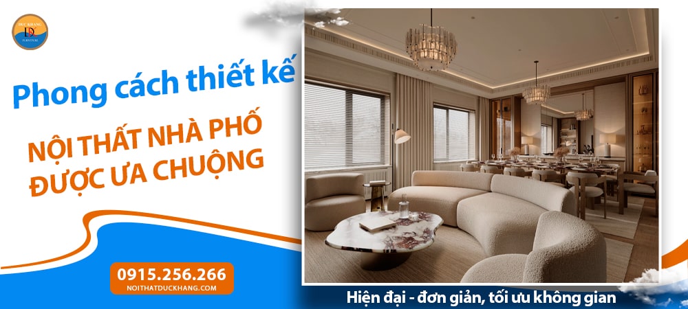 Các phong cách thiết kế nội thất nhà phố được ưa chuộng - Hiện đại - đơn giản, tối ưu không gian Các phong cách thiết kế nội thất nhà phố được ưa chuộng - Hiện đại - đơn giản, tối ưu không gian