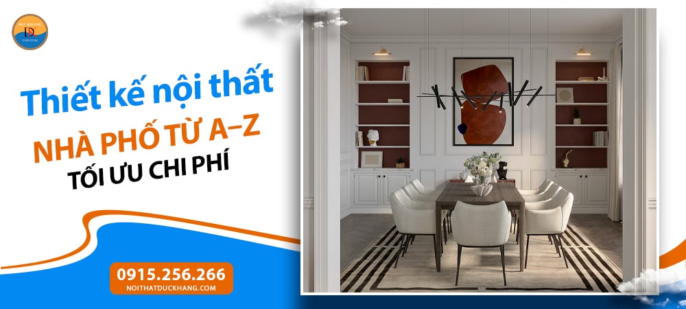 Thiết kế nội thất Nhà Phố từ A–Z tối ưu chi phí Thiết kế nội thất Nhà Phố từ A–Z tối ưu chi phí