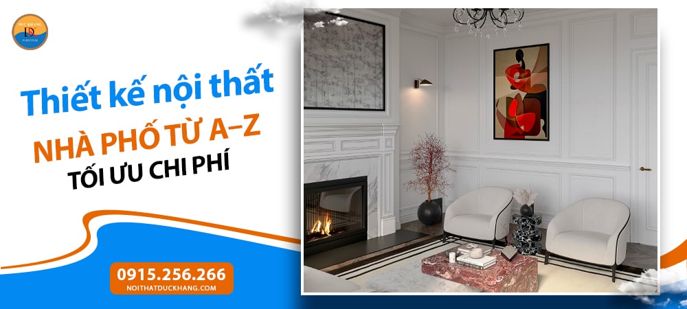 Thiết kế nội thất Nhà Phố từ A–Z tối ưu chi phí Thiết kế nội thất Nhà Phố từ A–Z tối ưu chi phí
