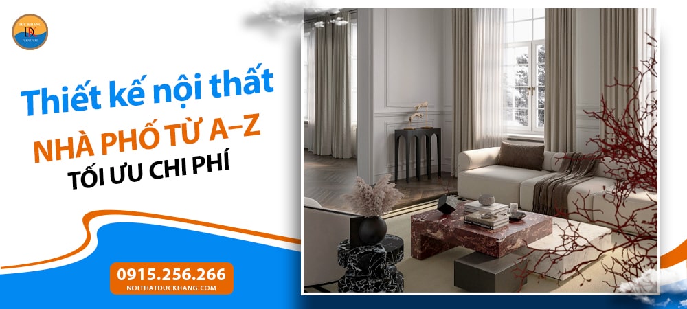 Thiết kế nội thất Nhà Phố từ A–Z tối ưu chi phí Thiết kế nội thất Nhà Phố từ A–Z tối ưu chi phí