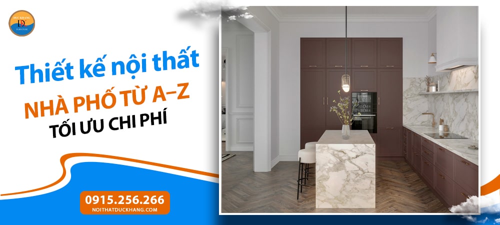 Thiết kế nội thất Nhà Phố từ A–Z tối ưu chi phí Thiết kế nội thất Nhà Phố từ A–Z tối ưu chi phí