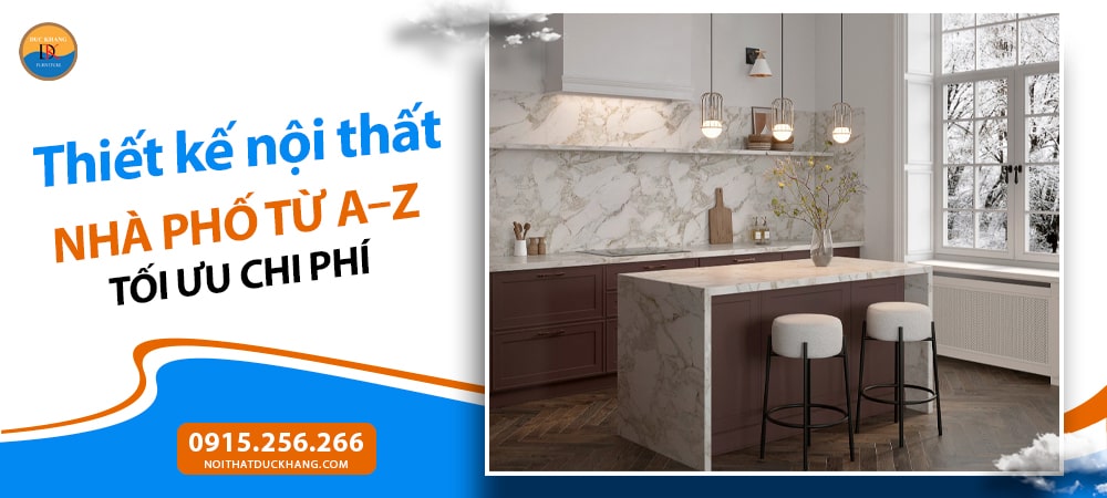 Thiết kế nội thất Nhà Phố từ A–Z tối ưu chi phí Thiết kế nội thất Nhà Phố từ A–Z tối ưu chi phí