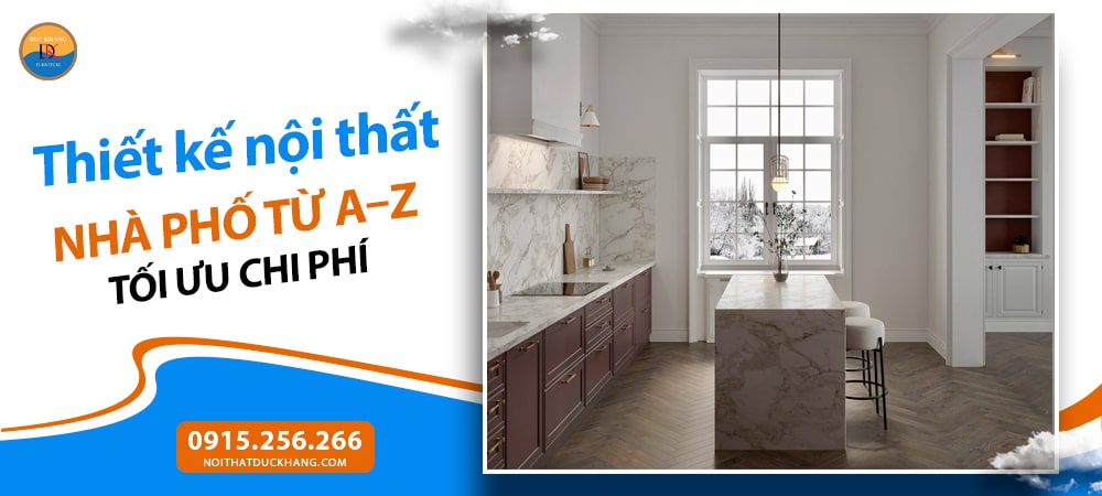 Thiết kế nội thất Nhà Phố từ A–Z tối ưu chi phí Thiết kế nội thất Nhà Phố từ A–Z tối ưu chi phí